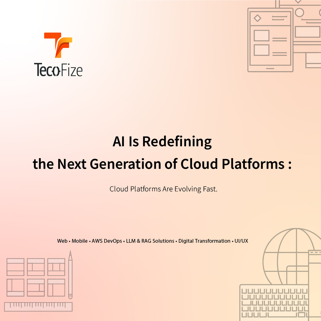 AI Is Redefining the Next Generation of Cloud Platforms — Tecofize Insights