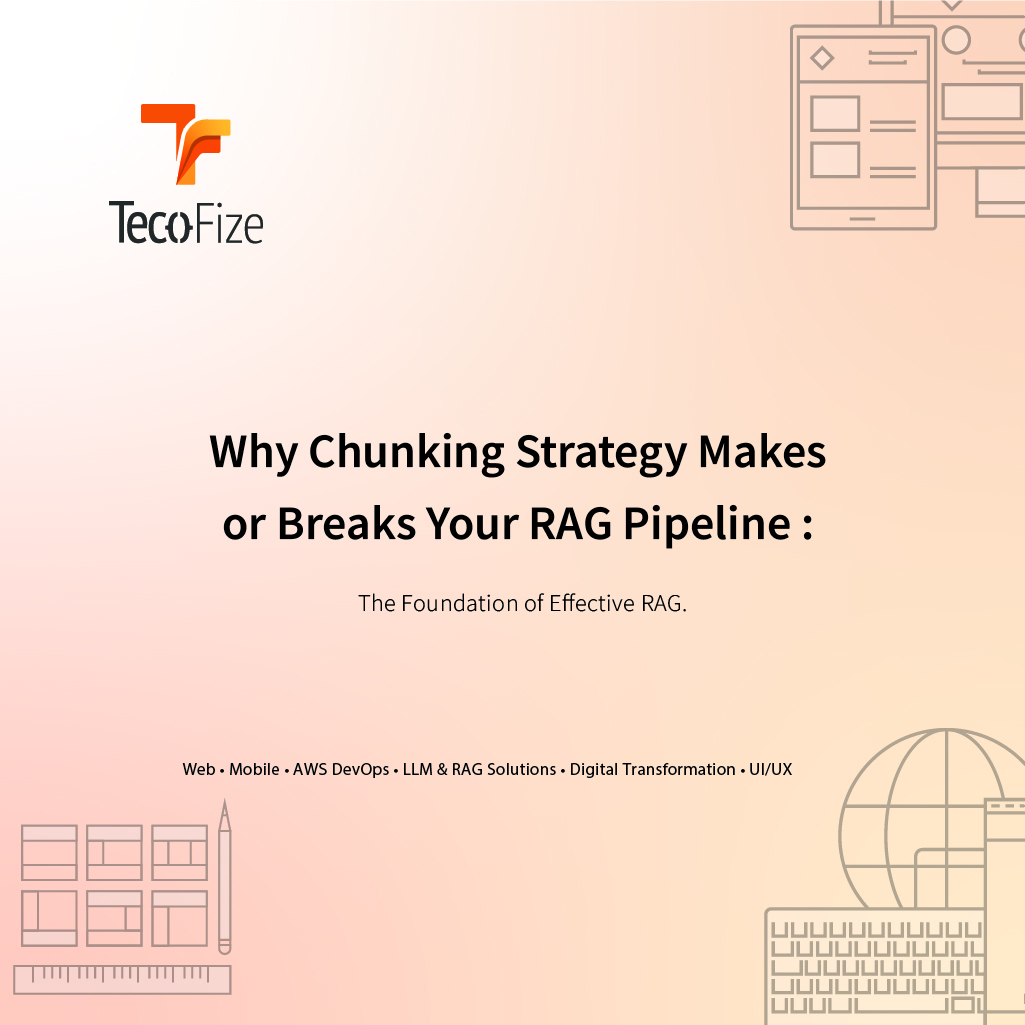 Why Chunking Strategy Makes or Breaks Your RAG Pipeline — Tecofize Insights