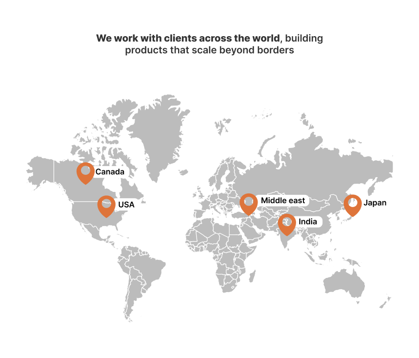 We work with clients across the world, building products that scale beyond borders
